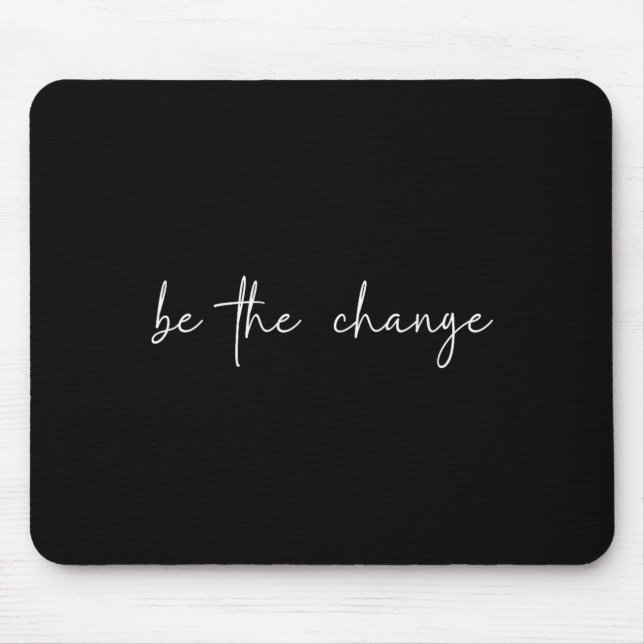Be The Change Inspirational Apparel Mouse Mat (Front)