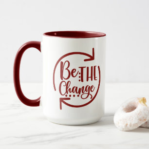 Be the Change Inspirational Mug