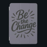 Be the Change – Inspire Progress and Possibility   iPad Mini Cover<br><div class="desc">Embrace transformation and lead the way with this empowering design,  symbolising hope,  action,  and the courage to create change.</div>