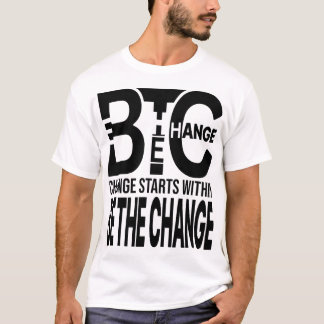 Be The Change – Minimal Identity Typography Design T-Shirt