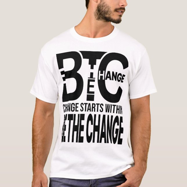 Be The Change – Minimal Identity Typography Design T-Shirt (Front)