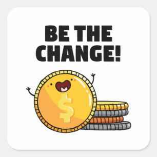 Be The Change Money Pun Sticker