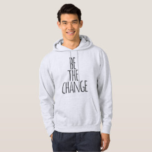 be the change quote hoodie