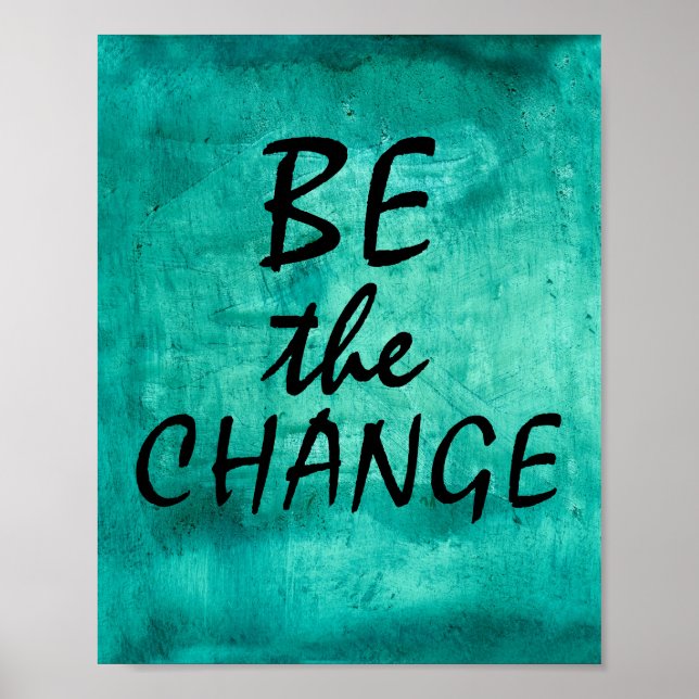 be the change quote poster distressed teal (Front)
