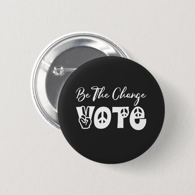 Be The Change, Vote Peace 6 Cm Round Badge (Front & Back)