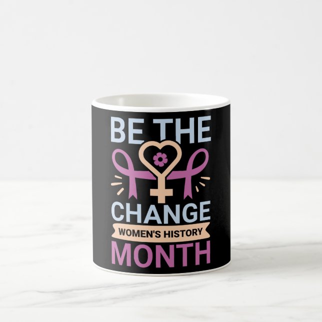 Be The Change Women's History Month Coffee Mug (Center)