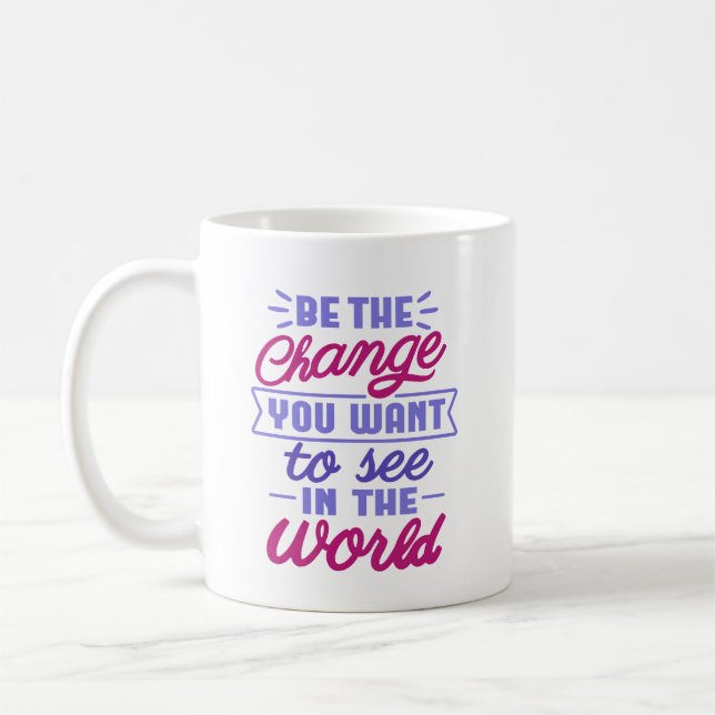 Be the Change You Want to See  Coffee Mug (Left)
