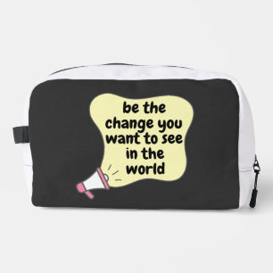 be the change you want to see in the world dopp kit