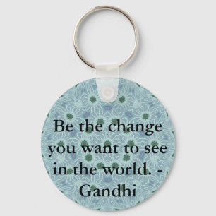 Be the change you want to see in the world. Gandi Key Ring