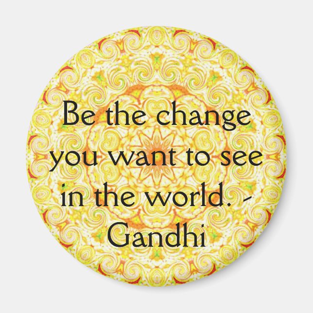 Be the change you want to see in the world. Gandi Magnet (Front)