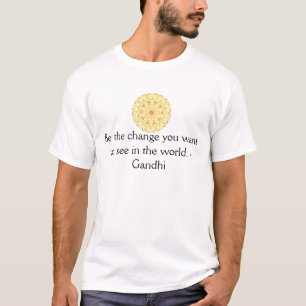 Be the change you want to see in the world. Gandi T-Shirt