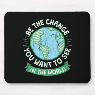 Be The Change You Want To See In The World Green E Mouse Mat