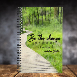 Be the Change You want to see in the world Notebook