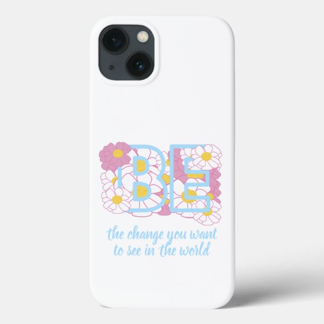 BE THE CHANGE YOU WANT TO SEE INSPIRATIONAL SAYING Case-Mate iPhone CASE (Back)