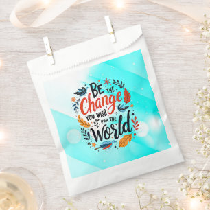 Be the Change You Wish for the World Favour Bags