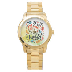 Be the Change You Wish for the World Watch