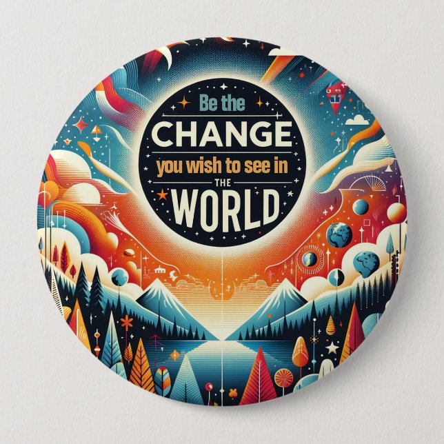 Be the Change You Wish to See 10 Cm Round Badge (Front)