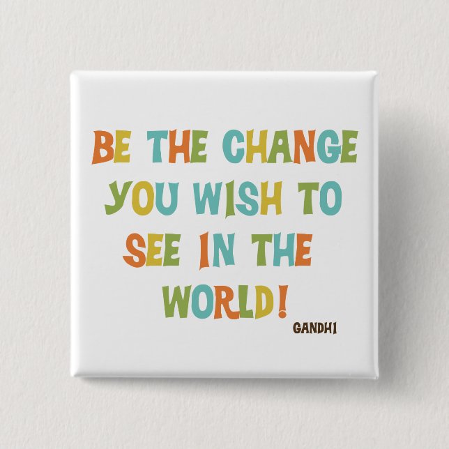 Be The Change You Wish To See 15 Cm Square Badge (Front)