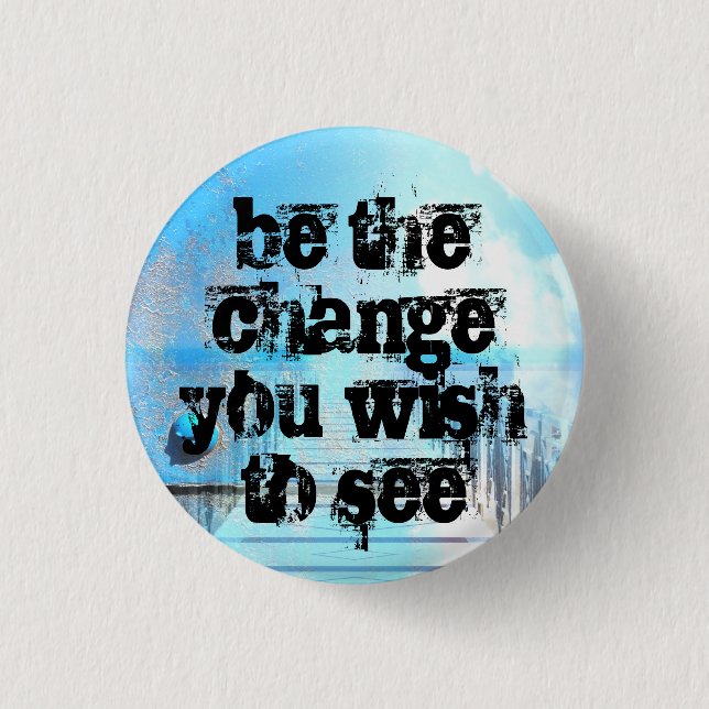 be the change you wish to see 3 cm round badge (Front)