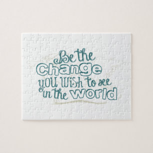 Be the Change You Wish to See in the World Jigsaw Puzzle