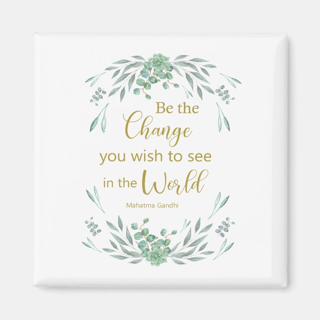 Be the change you wish to see in the world magnet (Front)