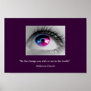 Be the change you wish to see in the world. poster
