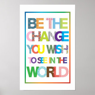 Be the change you wish to see in the world Poster