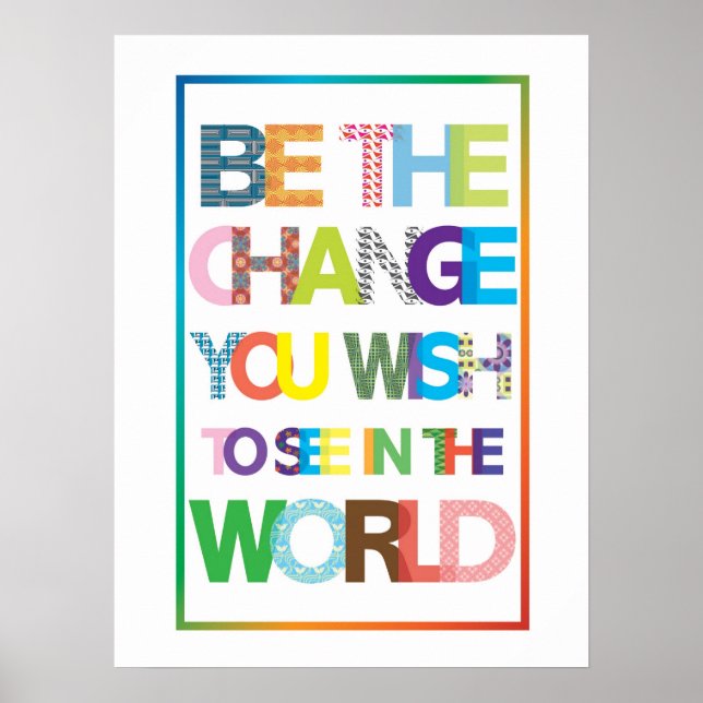 Be the change you wish to see in the world Poster (Front)