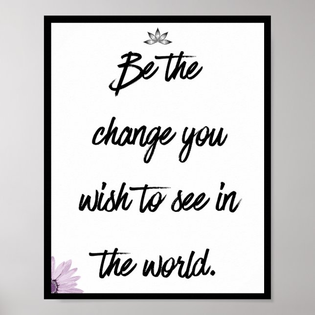 Be the change you wish to see in the world, Quote Poster (Front)