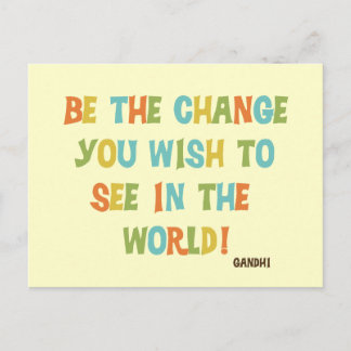 Be The Change You Wish To See Postcard