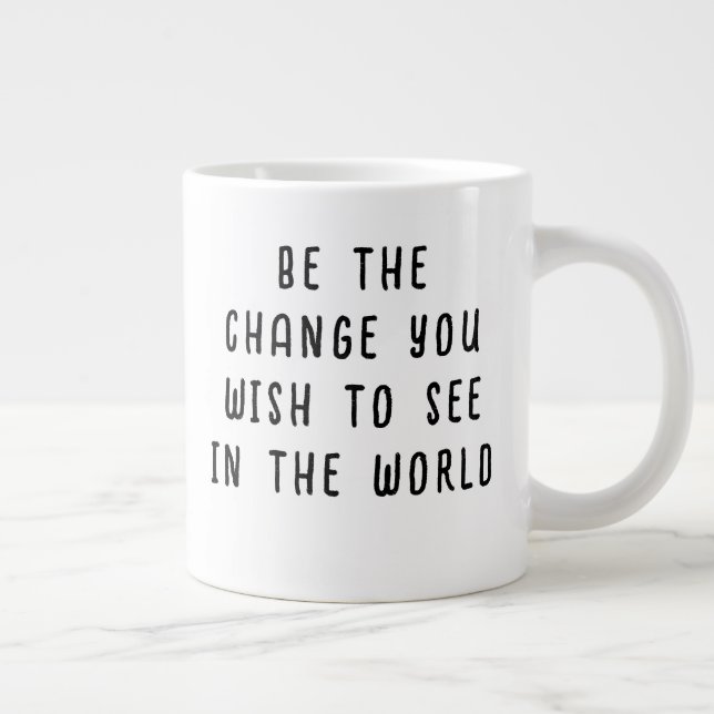 Be the Change You Wish to See Typography Quote Large Coffee Mug (Right)