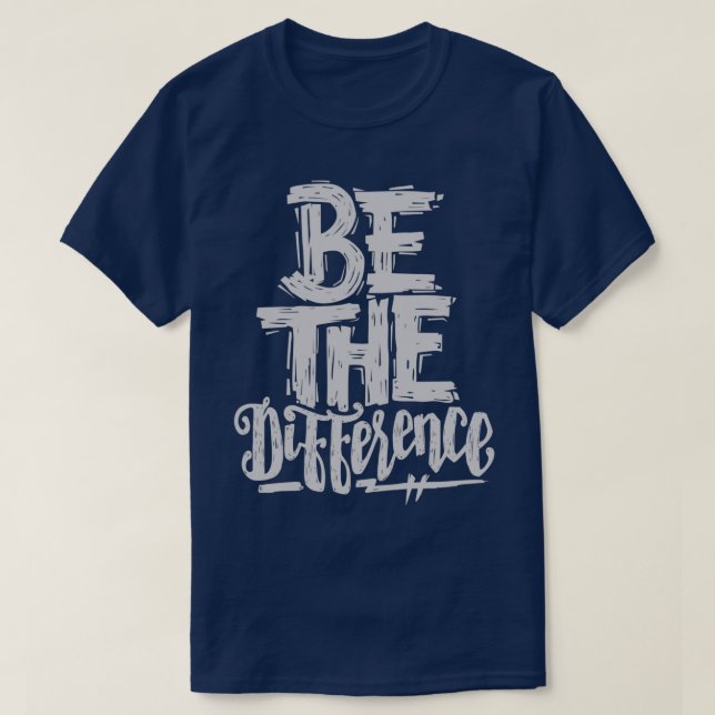 Be The Difference 1 T-Shirt (Design Front)