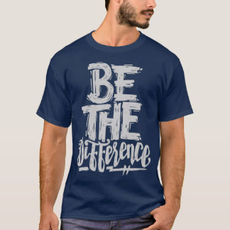 Be The Difference 1 T-Shirt