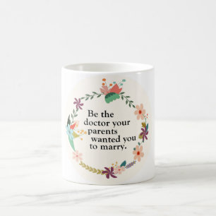 Be the Doctor Quote Mug