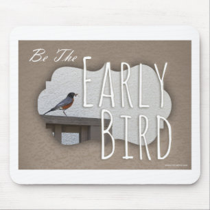 Be the Early Bird Motivational Statement Mouse Mat