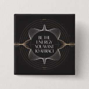Be The Energy You Want To Attract 15 Cm Square Badge