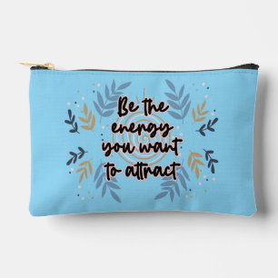 Be The Energy You Want To Attract Accessory Pouch