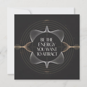 Be The Energy You Want To Attract Card