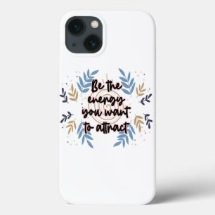 Be The Energy You Want To Attract iPhone 13 Case