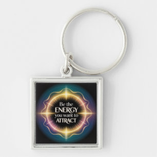 Be The Energy You Want To Attract Key Ring