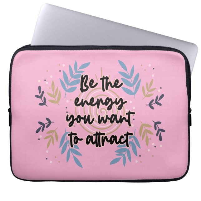 Be The Energy You Want To Attract Laptop Sleeve (Front)