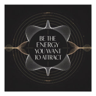 Be The Energy You Want To Attract Poster