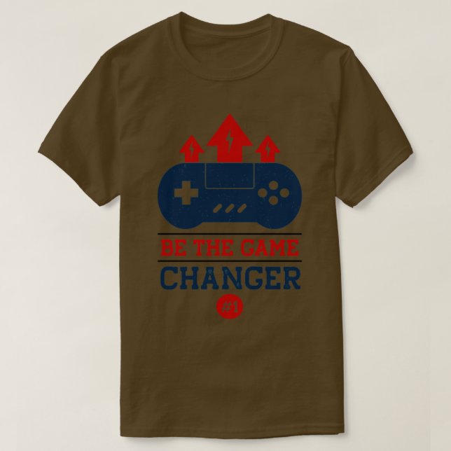 Be the Game Changer T-Shirt (Design Front)