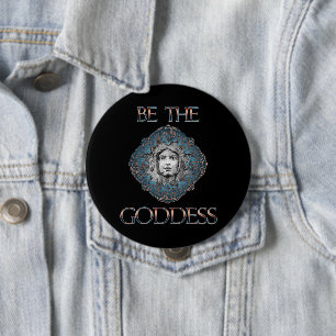 Be The Goddess 10 Cm Round Badge