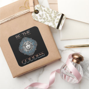 Be The Goddess Square Sticker
