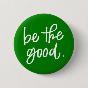 Be The Good 6 Cm Round Badge