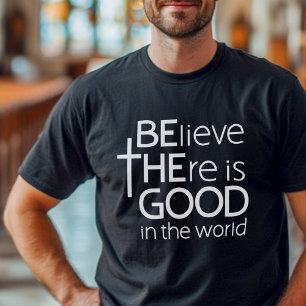 Be the good believer white text  T-Shirt