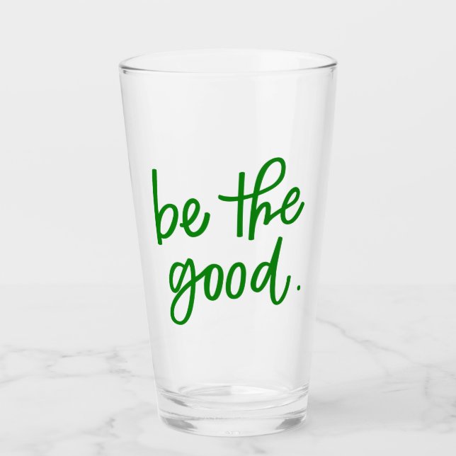 Be The Good Glass (Front)