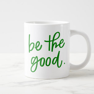 Be The Good Large Coffee Mug