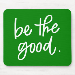 Be The Good Mouse Mat